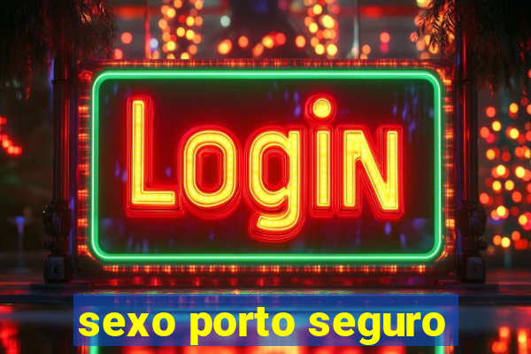 sexo porto seguro